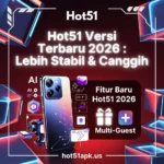 Hot51 Versi Terbaru 2026 Apa Saja yang Baru